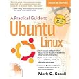 A Practical Guide to Ubuntu Linux (Versions 8.10 and 8.04) [PRAC GT UBUNTU LINUX (VERS]