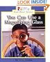 You Can Use a Magnifying Glass (Rookie Read-About Science)