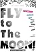 FLY to The MOON! [DVD]