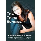 The Third Sunrise: A Memoir of Madnessby Natalie Jeanne Champagne