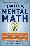 Secrets of Mental Math: The Mathemagician's Guide to Lightning Calculation and Amazing Math Tricks