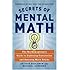 Secrets of Mental Math: The Mathemagician's Guide to Lightning Calculation and Amazing Math Tricks