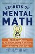 Secrets of Mental Math: The Mathemagician's Guide to Lightning Calculation and Amazing Math Tricks