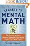 Secrets of Mental Math: The Mathemagician's Guide to Lightning Calculation and Amazing Math Tricks