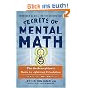 Secrets of Mental Math: The Mathemagician's Guide to Lightning Calculation and Amazing Mental Math Tricks