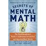 Secrets of Mental Math: The Mathemagician's Guide to Lightning Calculation and Amazing Math Tricks