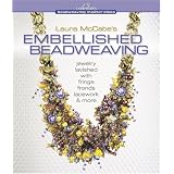 Laura McCabe's Embellished Beadweaving: Jewelry Lavished with Fringe, Fronds, Lacework & More (Beadweaving Master Class Series) ~ Laura McCabe