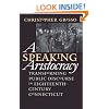A Speaking Aristocracy: Transforming Public Discourse in Eighteenth-Century Connecticut (Published for the Omohundro Institute of Early American History and Culture, Williamsburg, Virginia)