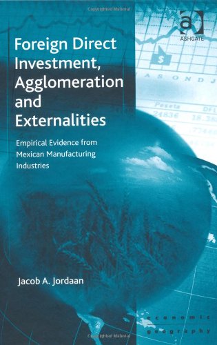 Foreign Direct Investment - Agglomeration and Externalities (Ashgate Economic Geography Series)