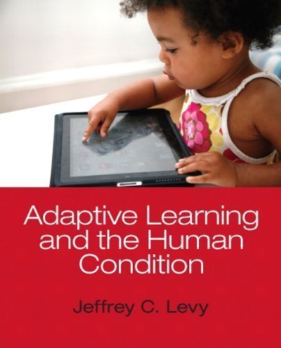 Adaptive Learning and the Human Condition 1st (first) Edition by Levy, Jeffrey C. published by Pearson (2012)