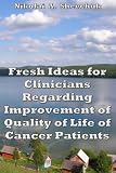 Fresh ideas for clinicians regarding improvement of quality of life of cancer patients