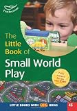 The little book of small world play : a world in your hand!
