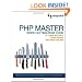 PHP Master: Write Cutting Edge Code