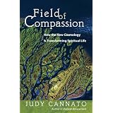 Field of Compassion: How the New Cosmology Is Transforming Spiritual Life