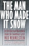 The Man Who Made It Snow: By the American Mastermind Inside the Colombian Cartel