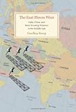 The East Moves West: India, China, and Asia's Growing Presence in the Middle East