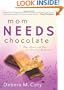 Mom Needs Chocolate: Hugs, Humor and Hope for Surviving Motherhood