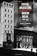 Fascism, Architecture, and the Claiming of Modern Milan, 1922-1943 (Toronto Italian Studies)