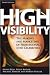 High Visibility: Transforming Your Personal and Professional Brand