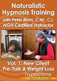 Naturalistic Hypnosis Training Vol. 1: New Client Pre-Talk & Weight Loss