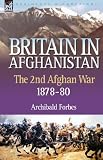 Britain in Afghanistan 2: the Second Afghan War 1878-80