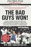 The Bad Guys Won: A Season of Brawling, Boozing, Bimbo Chasing, and Championship Baseball with Straw, Doc, Mookie, Nails, the Kid, and the Rest of the ... Put on a New York Uniform--and Maybe the Best