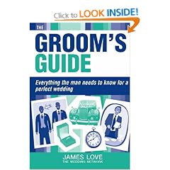 Groom's Guide: Everything the Man Needs to Know for a Perfect Wedding