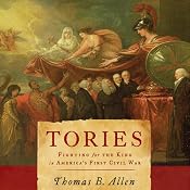 Tories: Fighting for the King in America's First Civil War | [Thomas B. Allen]
