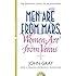 Men are from Mars, Women are from Venus: AND How to Get What You Want in Your Relationships: A Practical Guide for Improving Communication and Getting What You Want in Your Relationships