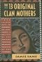 The 13 Original Clan Mothers