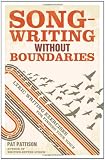 Songwriting Without Boundaries: Lyric Writing Exercises for Finding Your Voice