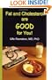 Fat and Cholesterol are Good for You