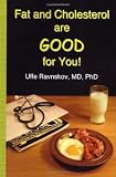Fat and Cholesterol are Good for You