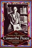 Comes the Peace: My Journey to Forgiveness