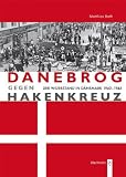 Produkt-Bild: Danebrog gegen Hakenkreuz: Der Widerstand in D&auml;nemark 1940-1945