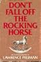Don't fall off the rocking horse: An autobiography