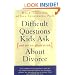 Difficult Questions Kids Ask and Are Afraid to Ask About Divorce