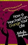 How a 'Man Fast' Can Change Your Life: 10 Ways to Transform Yourself from Huntress to Love Magnet (Modern Goddess Series)