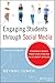 Engaging Students Through Social Media: Evidence-Based Practices for Use in Student Affairs