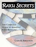 Raku Secrets: The Complete Guide to Amazing Raku Results