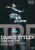 DANCE STYLE �� SAM from TRF��DANCER PERFECT STRETCH & RHYTHM BASIC
