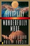Fearfully and Wonderfully Made: A Surgeon Looks At the Human and Spiritual Body