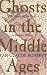 Ghosts in the Middle Ages: The Living and the Dead in Medieval Society
