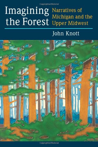 Imagining the Forest: Narratives of Michigan and the Upper Midwest