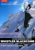 Ski and Snowboard Guide to Whistler Blackcomb: Advanced-Expert Edition