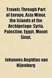 Travels Through Part of Europe, Asia Minor, the Islands of the Archipelago; Syria, Palestine, Egypt, Mount Sinai,