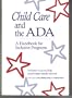 Child Care and the Ada: A Handbook for Inclusive Programs