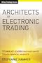 Architects of Electronic Trading: Technology Leaders Who Are Shaping Today's Financial Markets (Wiley Trading)