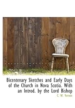 Bicentenary Sketches and Early Days of the Church in Nova Scotia. With an Introd. by the Lord Bishop