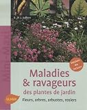 Maladies & ravageurs des plantes de jardin : Fleurs, arbres, arbustes, rosiers